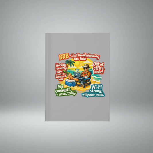 Surfing the Wave Hardcover Journal — "BRB: Just Troubleshooting the Tide" Beach Work Remote Office Notebook